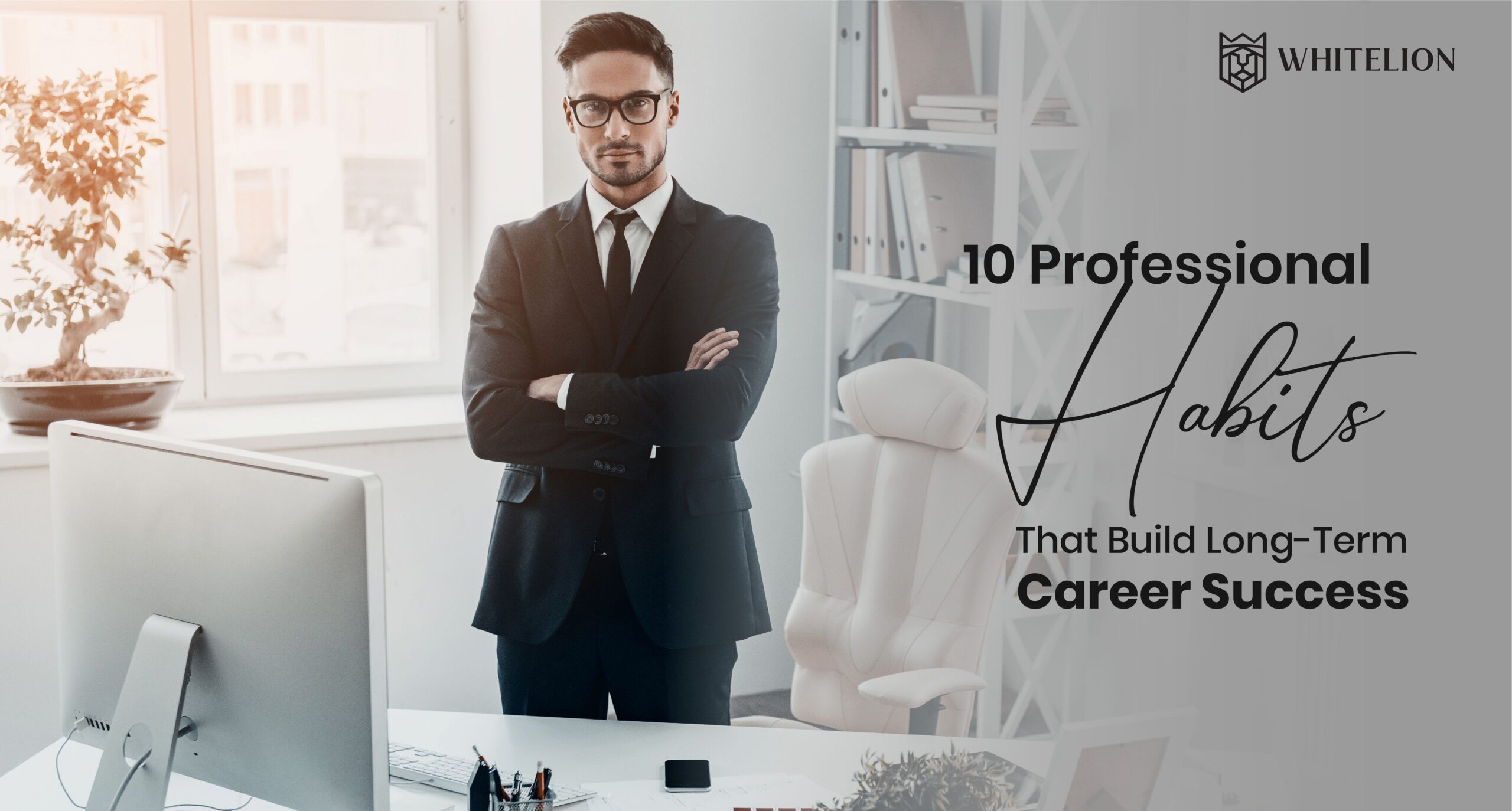 10 Professional Habits That Build Long-Term Career Success