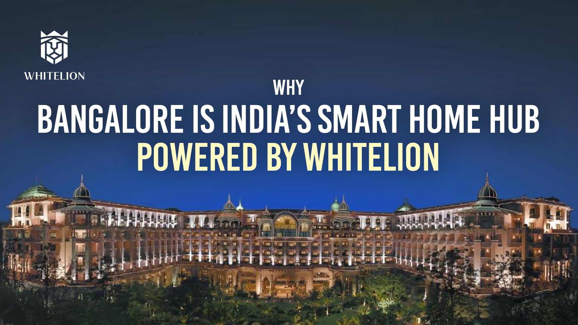 Why Bangalore is India’s Smart Home Hub – Powered by Whitelion 