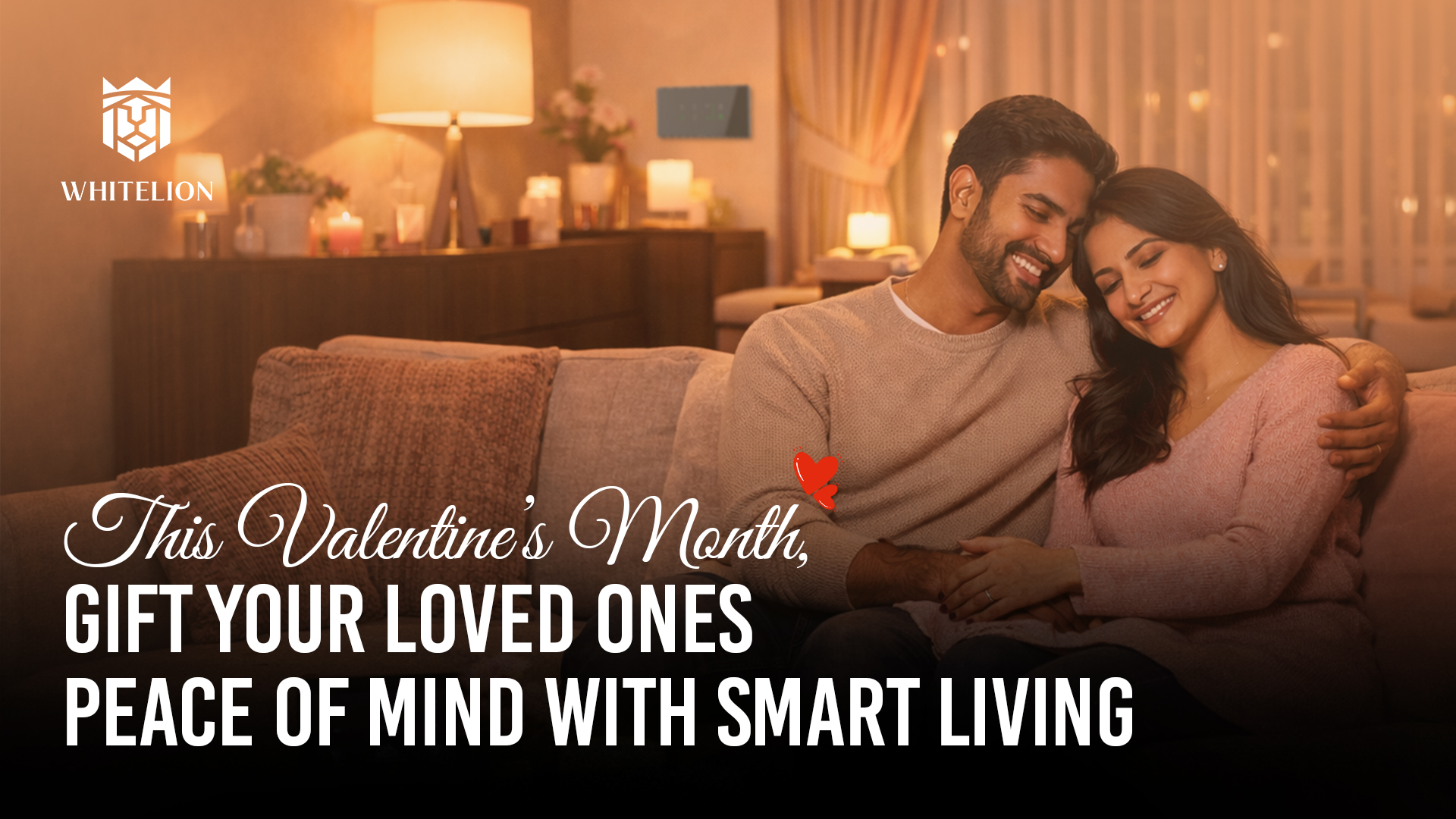 This Valentine’s Month, Gift Your Loved One Peace of Mind with Smart Living