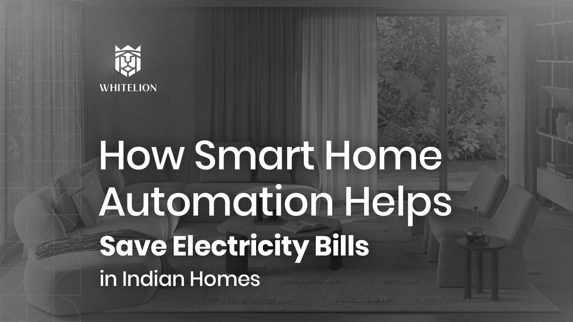 How Smart Home Automation Helps Save Electricity Bills in Indian Homes? 