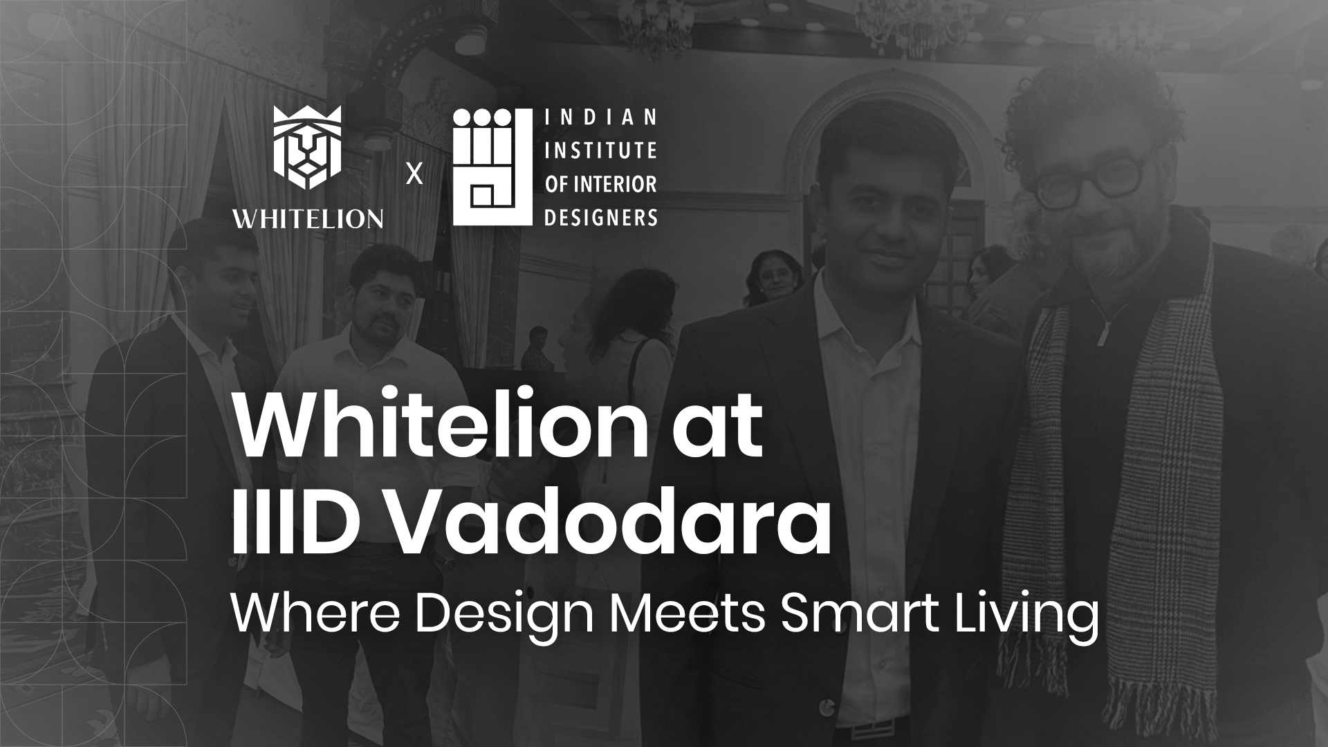 Whitelion at IIID Vadodara: Where Design Meets Smart Living 