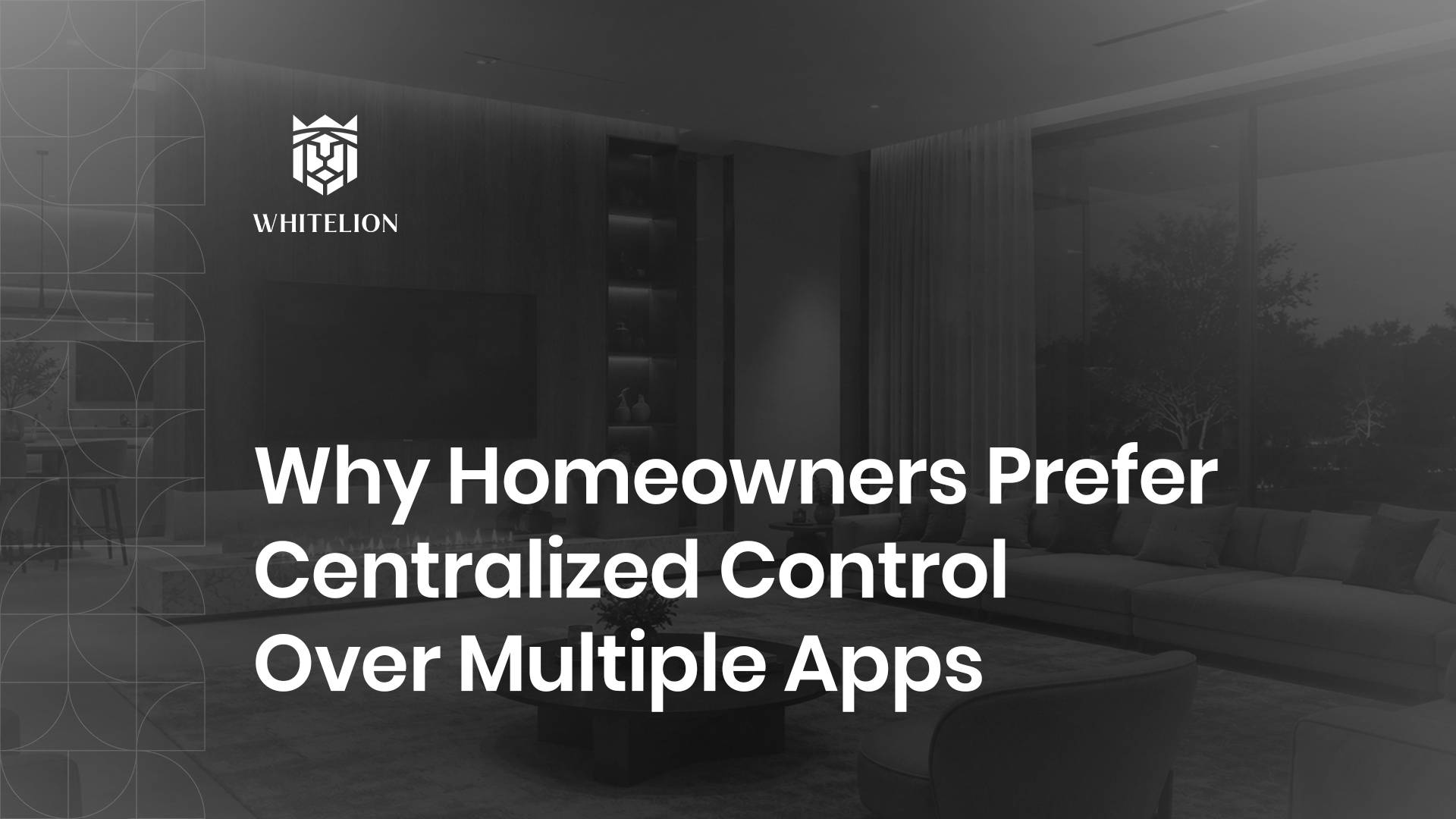 Why Homeowners Prefer Centralized Control Over Multiple Apps?