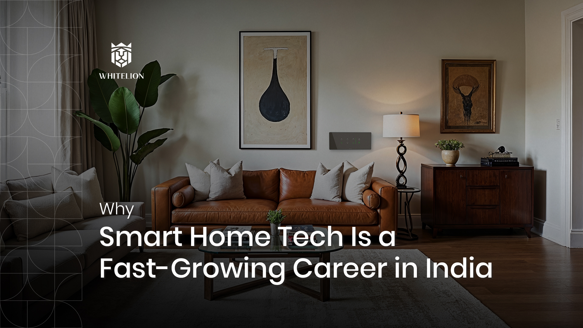 Why Smart Home Technology Is One of India’s Fastest-Growing Career Opportunities?